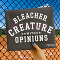 Bleacher Creature With Opinions