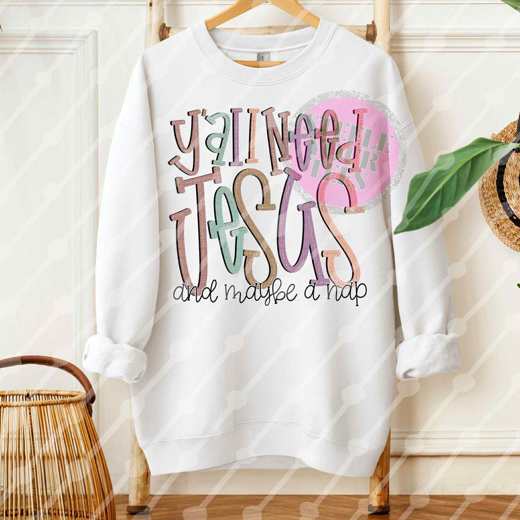 Y’all need Jesus and maybe a nap  All Sizes Tee