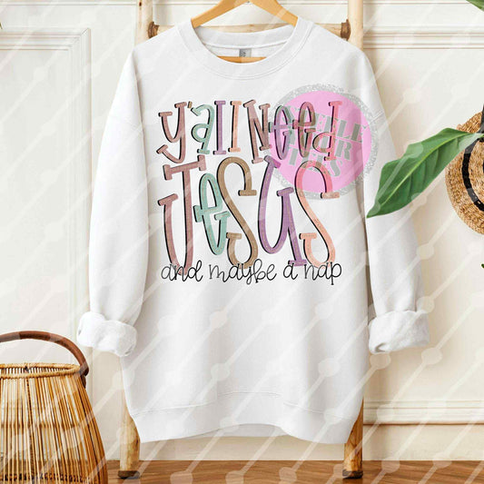 Y’all need Jesus and maybe a nap  All Sizes Tee