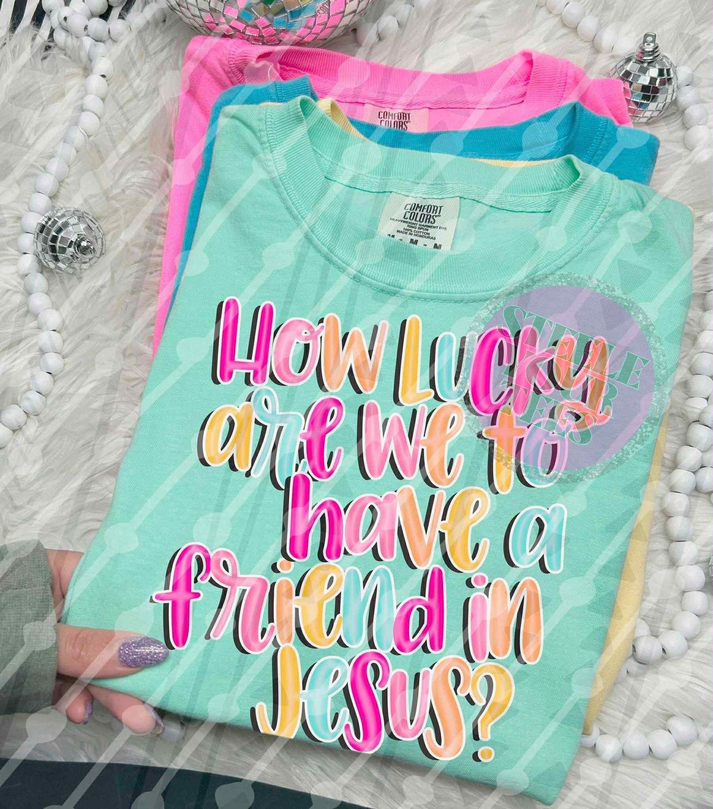 How lucky are we to have a friend in Jesus? All Sizes Tee
