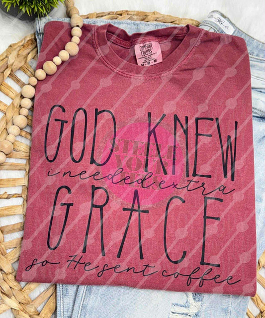 God Knew I needed extra grace so He sent coffee  All Sizes Tee