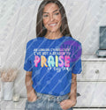 As Long as I’m breathin’ I’ve got a reason to PRAISE All Sizes Tee