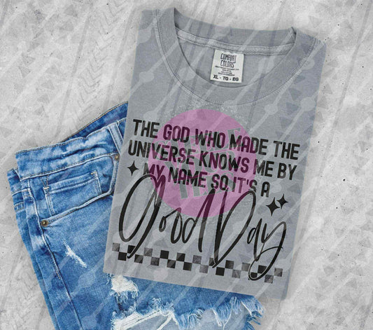 The God Who made the universe knows my name All Sizes Tee